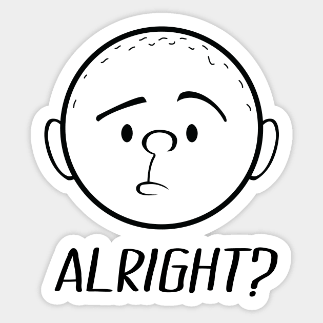 Karl Pilkington - Alright Sticker by DesignbyDarryl